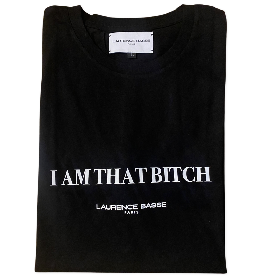 “I AM THAT BITCH” Tee shirt
